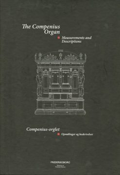Compenius-orglet: Opmålinger og beskrivelser